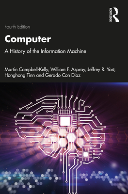 Computer: A History of the Information Machine - Martin Campbell-kelly