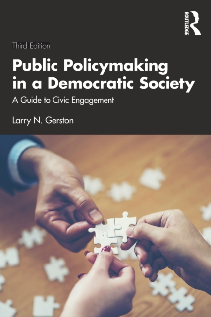 Public Policymaking in a Democratic Society: A Guide to Civic Engagement - Larry N. Gerston