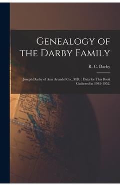 Coperta cărții 'Genealogy of the Darby Family: Joseph Darby of Ann Arundel Co., MD.: Data for This Book Gathered in 1945-1952. - R. C.'
