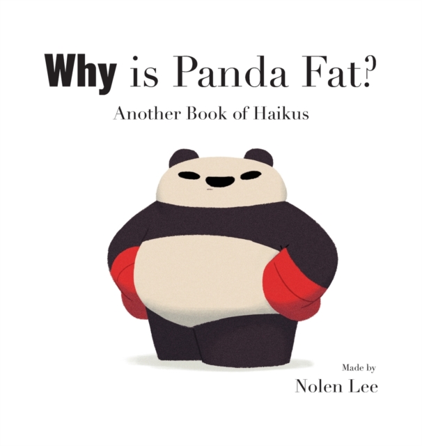 Why is Panda Fat? Another Book of Haikus - Nolen Lee