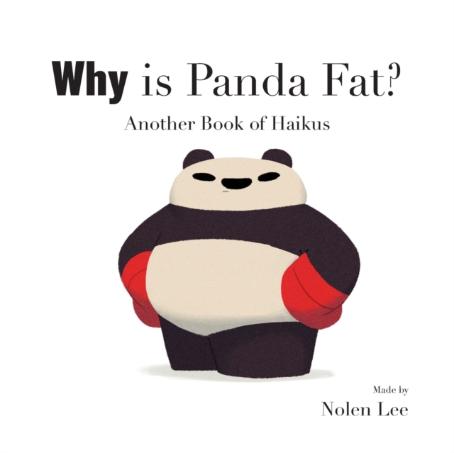 Why is Panda Fat? Another Book of Haikus - Nolen Lee