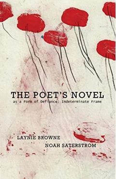 Coperta cărții 'The Poet's Novel as a Form of Defiance: Indeterminate Frame - Laynie Browne'