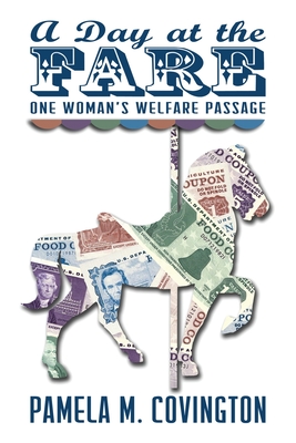 A Day at the Fare: One Woman's Welfare Passage - J. Cameron Mcclain
