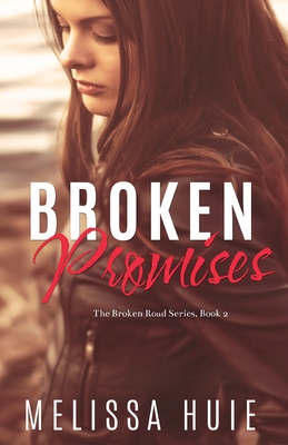Broken Promises: Book 2 in The Broken Road Seriese - Melissa Huie