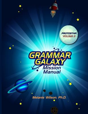 Grammar Galaxy: Protostar: Mission Manual - Melanie Wilson