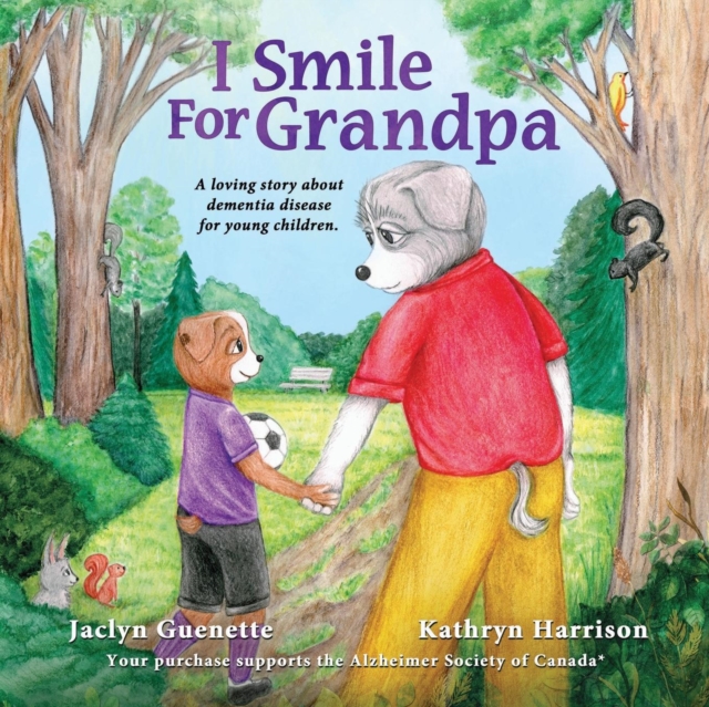 I Smile For Grandpa: A loving story about dementia disease for young children. - Jaclyn Guenette