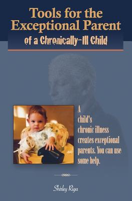 Coperta cărții 'Tools for the Exceptional Parent of a Chronically-Ill Child - Shirley Riga'