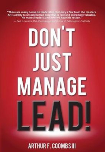 Don't Just Manage--Lead! - Arthur F. Coombs