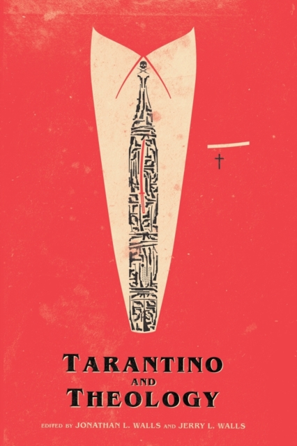 Tarantino And Theology - Jonathan L. Walls