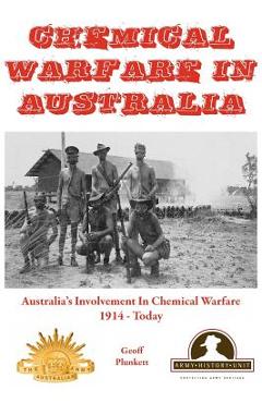 Coperta cărții 'Chemical Warfare in Australia: Australia's Involvement in Chemical Warfare 1914 - Today - Geoff Plunkett'
