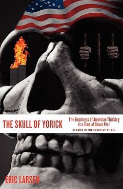 Coperta cărții 'The Skull of Yorick: The Emptiness of American Thinking at a Time of Grave Peril - Eric Larsen'