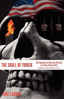 Coperta cărții 'The Skull of Yorick: The Emptiness of American Thinking at a Time of Grave Peril - Eric Larsen'