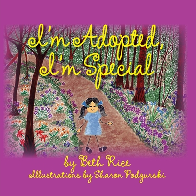 I'm Adopted, I'm Special - Beth Rice