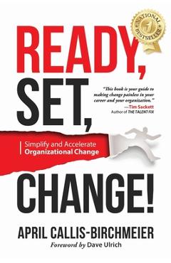 Coperta cărții 'READY, Set, Change!: Simplify and Accelerate Organizational Change - April Callis-birchmeier'