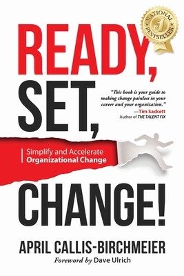 Coperta cărții 'READY, Set, Change!: Simplify and Accelerate Organizational Change - April Callis-birchmeier'