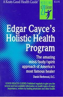 Edgar Cayce's Holistic Health Program - Daniel Redwood