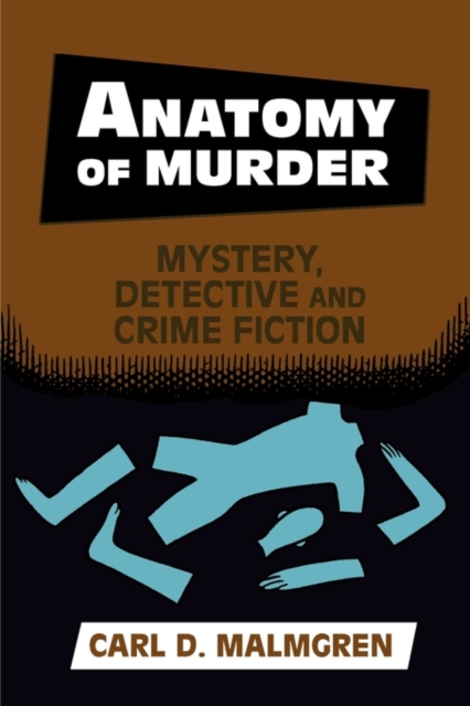 Anatomy of Murder: Mystery, Detective, and Crime Fiction - Carl D. Malmgren