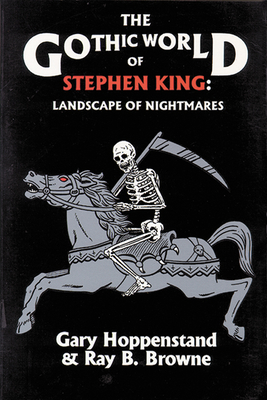 Gothic World of Stephen King: Landscape of Nightmares - Gary Hoppenstand