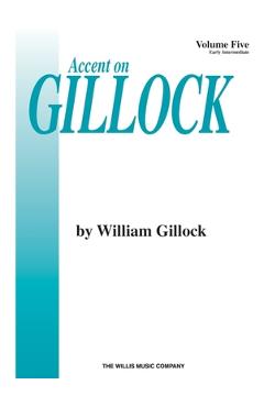 Poza produsului Accent on Gillock Volume 5: Early Intermediate Level - William Gillock