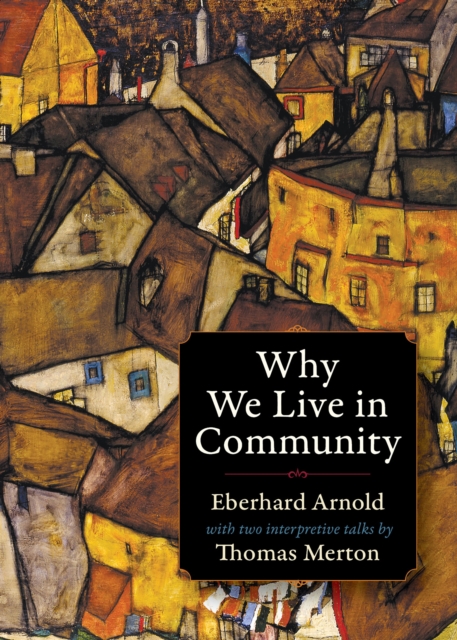 Why We Live in Community - Eberhard Arnold