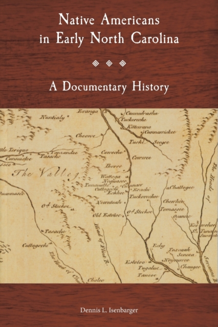 Native Americans in Early North Carolina: A Documentary History - Dennis Isenbarger
