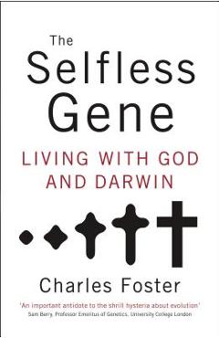 Coperta cărții 'The Selfless Gene: Living with God and Darwin - Charles Foster'