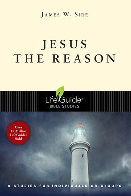 Jesus the Reason - James W. Sire