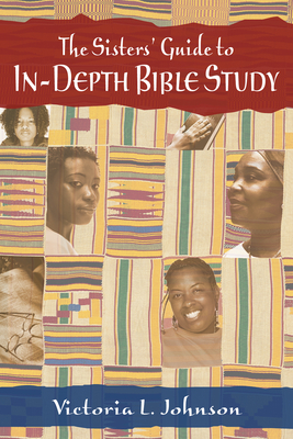 The Sisters' Guide to In-Depth Bible Study - Victoria Johnson