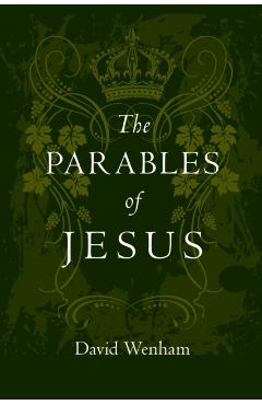 The Parables of Jesus: Finding Hope When God Seems Silent - David Wenham