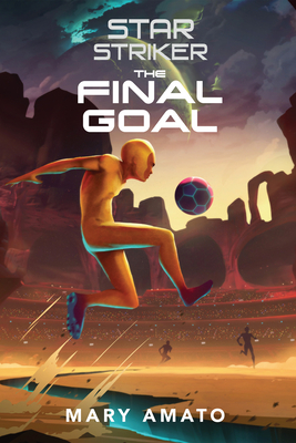 The Final Goal - Mary Amato