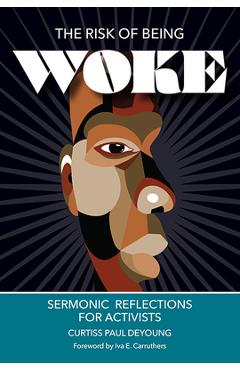 Coperta cărții 'The Risk of Being Woke: Sermonic Reflections for Activists - Curtiss P. Deyoung'