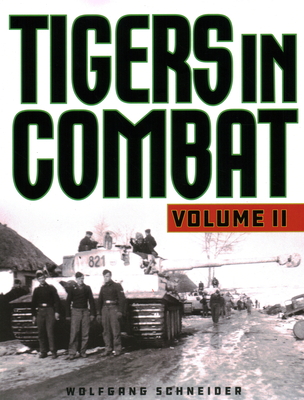 Tigers in Combat, Volume 2, 2020 Edition - Wolfgang Schneider