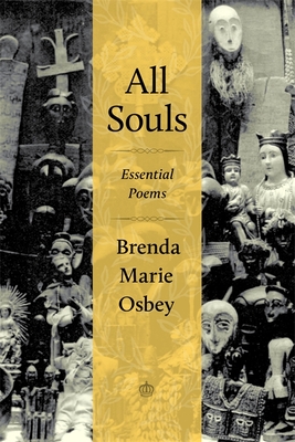 All Souls: Essential Poems - Brenda Marie Osbey