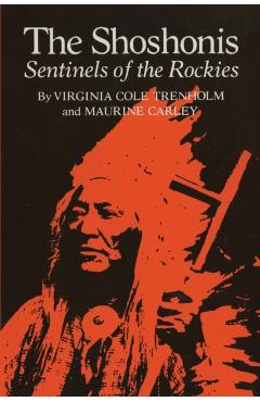 Coperta cărții 'The Shoshonis, Volume 74: Sentinels of the Rockies - Virginia C. Trenholm'