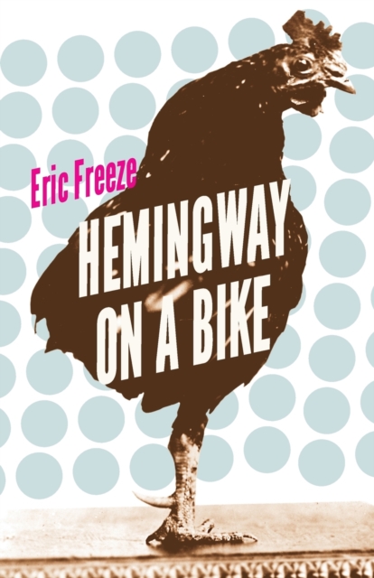 Hemingway on a Bike - Eric Freeze