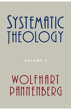 Coperta cărții 'Systematic Theology, Volume 3 - Wolfhart Pannenberg'
