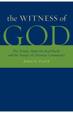 Coperta cărții 'The Witness of God: The Trinity, Missio Dei_, Karl Barth, and the Nature of Christian Community - John G. Flett'