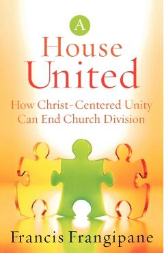 Coperta cărții 'House United: How Christ-Centered Unity Can End Church Division - Francis Frangipane'
