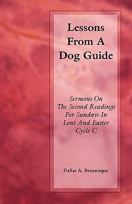 Lessons from a Dog Guide - Dallas A. Brauninger