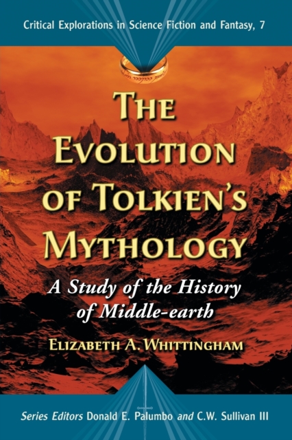 Evolution of Tolkiens Mythology: A Study of the History of Middle-Earth - Elizabeth A. Whittingham