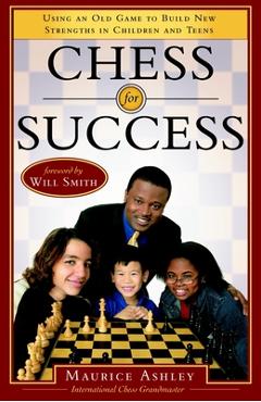 Coperta cărții 'Chess for Success: Using an Old Game to Build New Strengths in Children and Teens - Maurice Ashley'