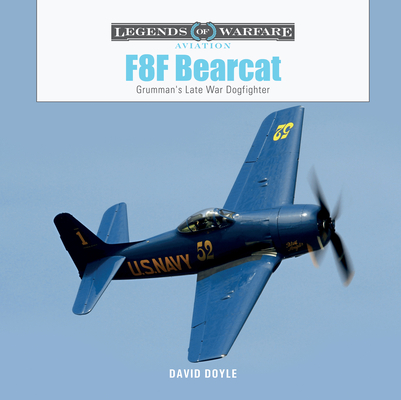 F8f Bearcat: Grumman's Late-War Dogfighter - David Doyle