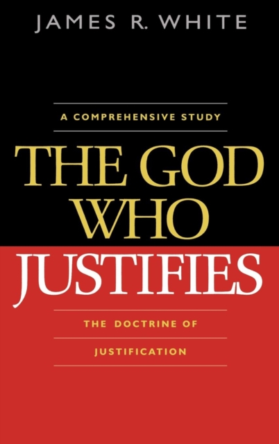 The God Who Justifies - James R. White