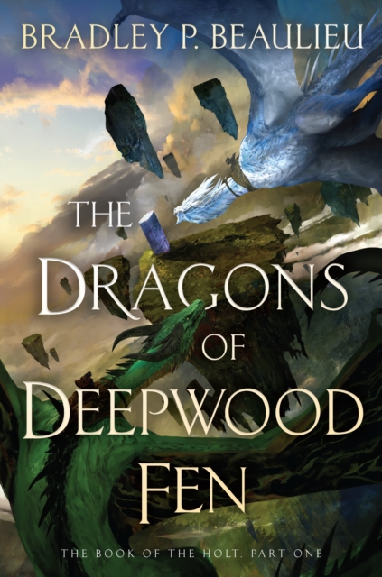 The Dragons of Deepwood Fen - Bradley P. Beaulieu