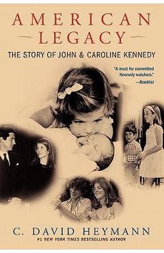 Coperta cărții 'American Legacy: The Story of John & Caroline Kennedy - C. David Heymann'
