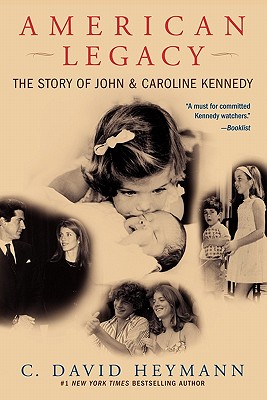 American Legacy: The Story of John & Caroline Kennedy - C. David Heymann