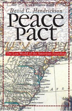 Poza produsului Peace Pact: The Lost World of the American Founding - David C. Hendrickson
