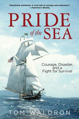 Pride of the Sea: Courage, Disaster, and a Fight for Survival - Tom Waldron