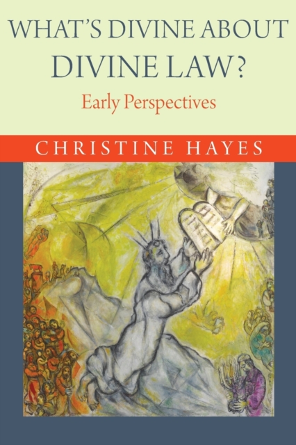 What's Divine about Divine Law?: Early Perspectives - Christine Hayes