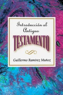 Introduccion Al Antiguo Testamento Aeth: Introduction to the Old Testament Spanish Aeth - Association For Hispanic Theological Edu